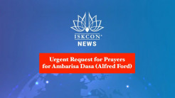Urgent Request of Prayers for Ambarisa Dasa (Alfred Ford)