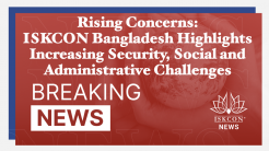 Rising Concerns: ISKCON Bangladesh Highlights Increasing Security, Social, and Administrative Challenges