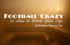 Football Crazy or How to Waste Your Life