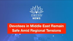 Devotees in Middle East Remain Safe Amid Regional Tensions