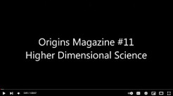 Origins Magazine #11 -- Higher Dimensional Science