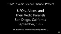 TOVP & VEDIC SCIENCE CHANNEL PRESENT -- UFO's, Aliens, and Their Vedic Parallels (San Diego 9/92)