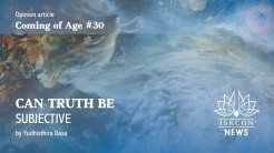 COMING OF AGE #30 – Can Truth Be Subjective?