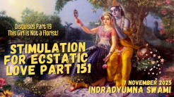 Stimulation for Ecstatic Love Part 151 – Disguises Part 19 – This Girl is Not a Florist!