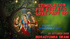 Stimulation for Ecstatic Love Part 150 – Disguises Part 18 – The Madwoman of Gokula