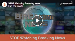 STOP Watching Breaking News! (3 min. video)