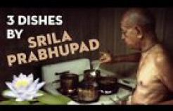 VIDEO: Srila Prabhupada's 3 Dishes