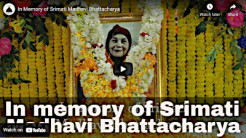 In Memory of Srimati Madhavi Bhattacharya