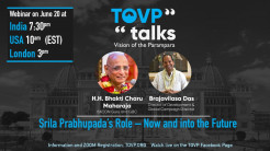 TOVP TALKS Webinar #2 – H.H. Bhakti Charu Maharaja Srila Prabhupada’s Role – Now and into the Future June 20
